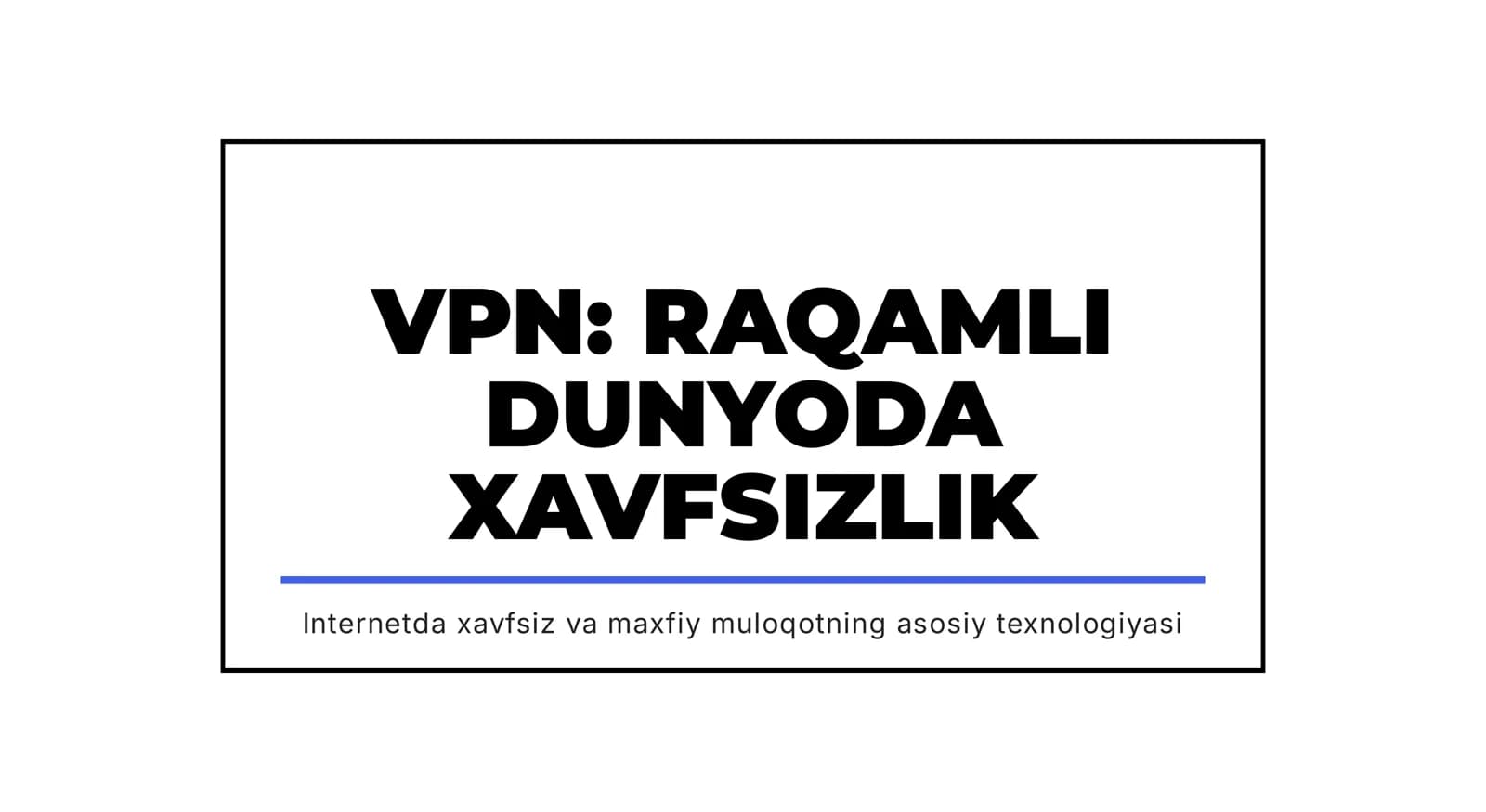 VPN: RAQAMLI DUNYODA XAVFSIZLIK