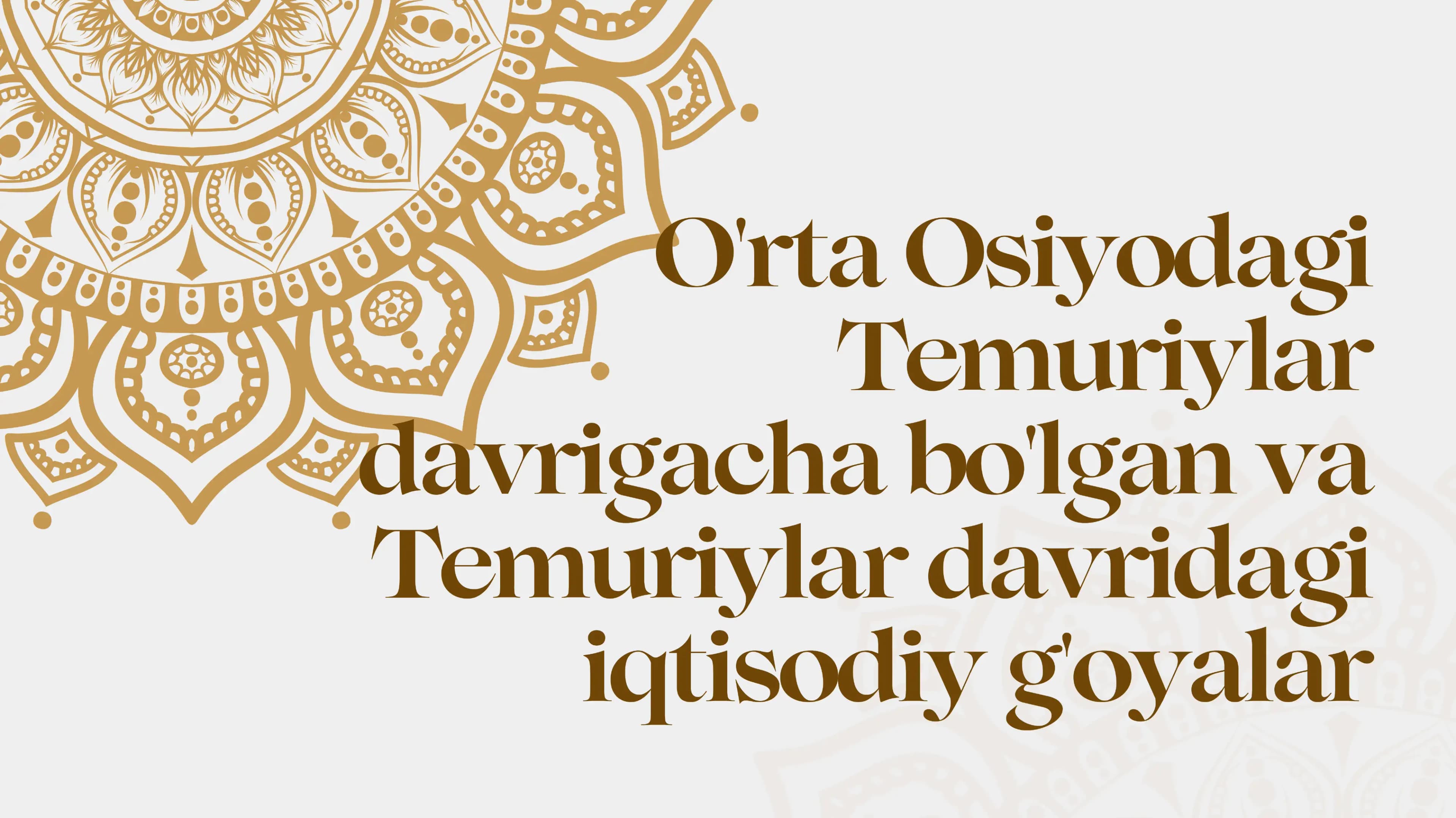 Temuriylar davrigacha bo’lgan va temuriylar davridagi iqtisodiy g’oyalar