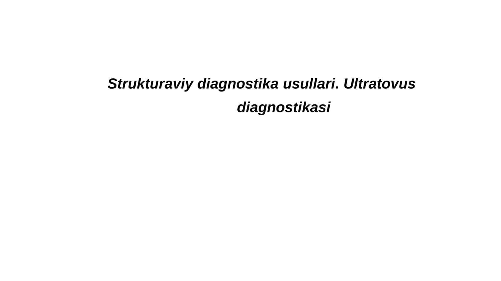 Strukturaviy diagnostika usullari. Ultratovush    diagnostikasi