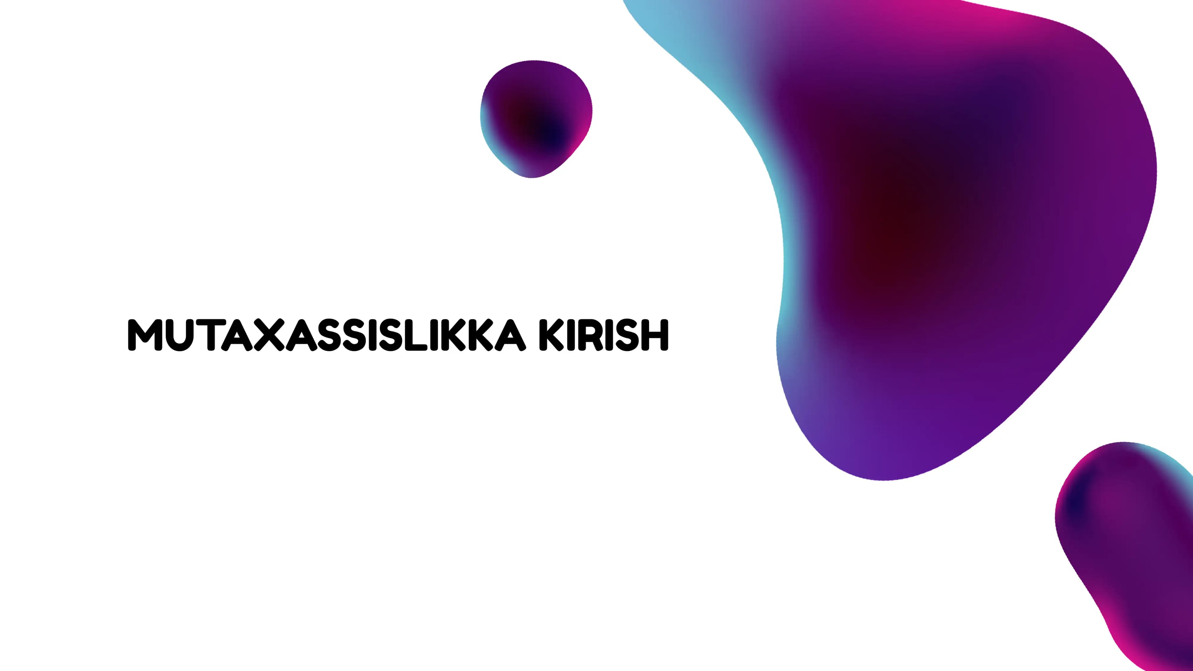 MUTAXASSISLIKKA KIRISH