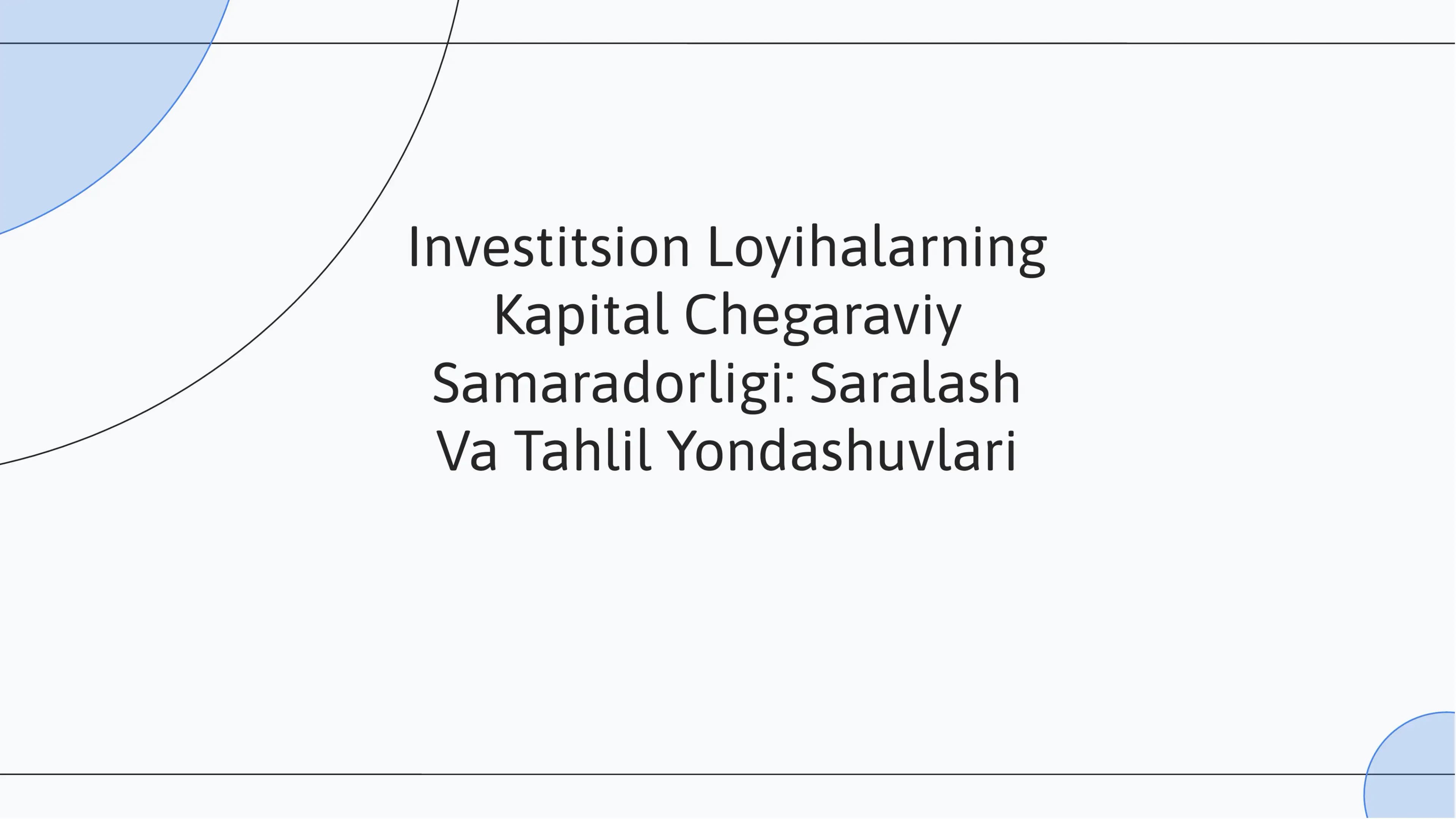 Investitsion Loyihalarning Kapital Chegaraviy Samaradorligi: Saralash Va Tahlil Yondashuvlari