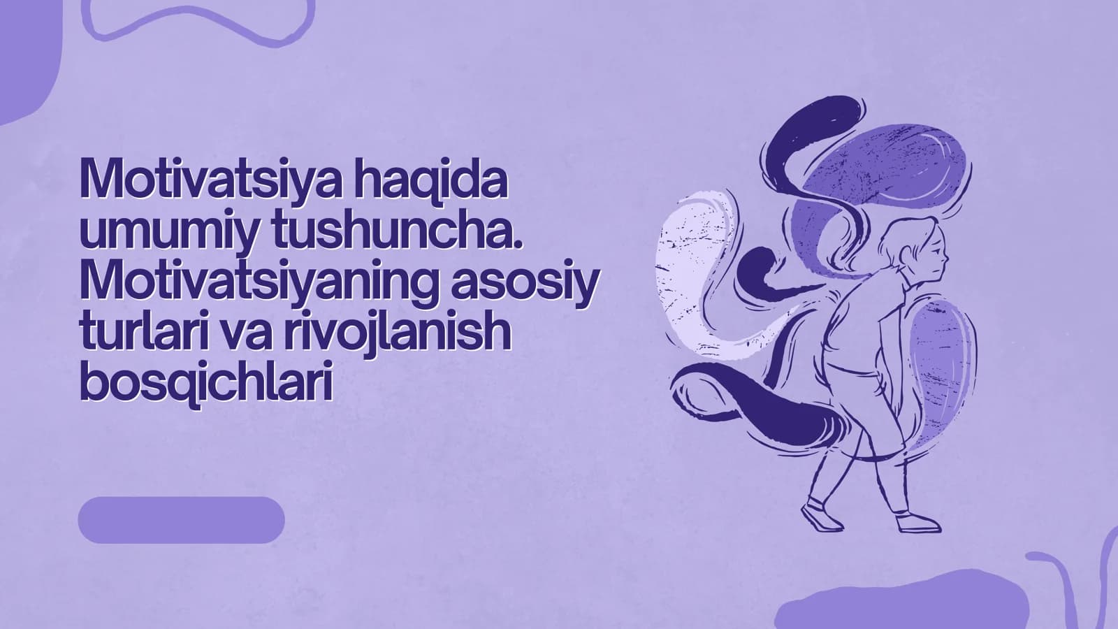 Motivatsiya haqida umumiy tushuncha. Motivatsiyaning asosiy turlari va rivojlanish bosqichlari