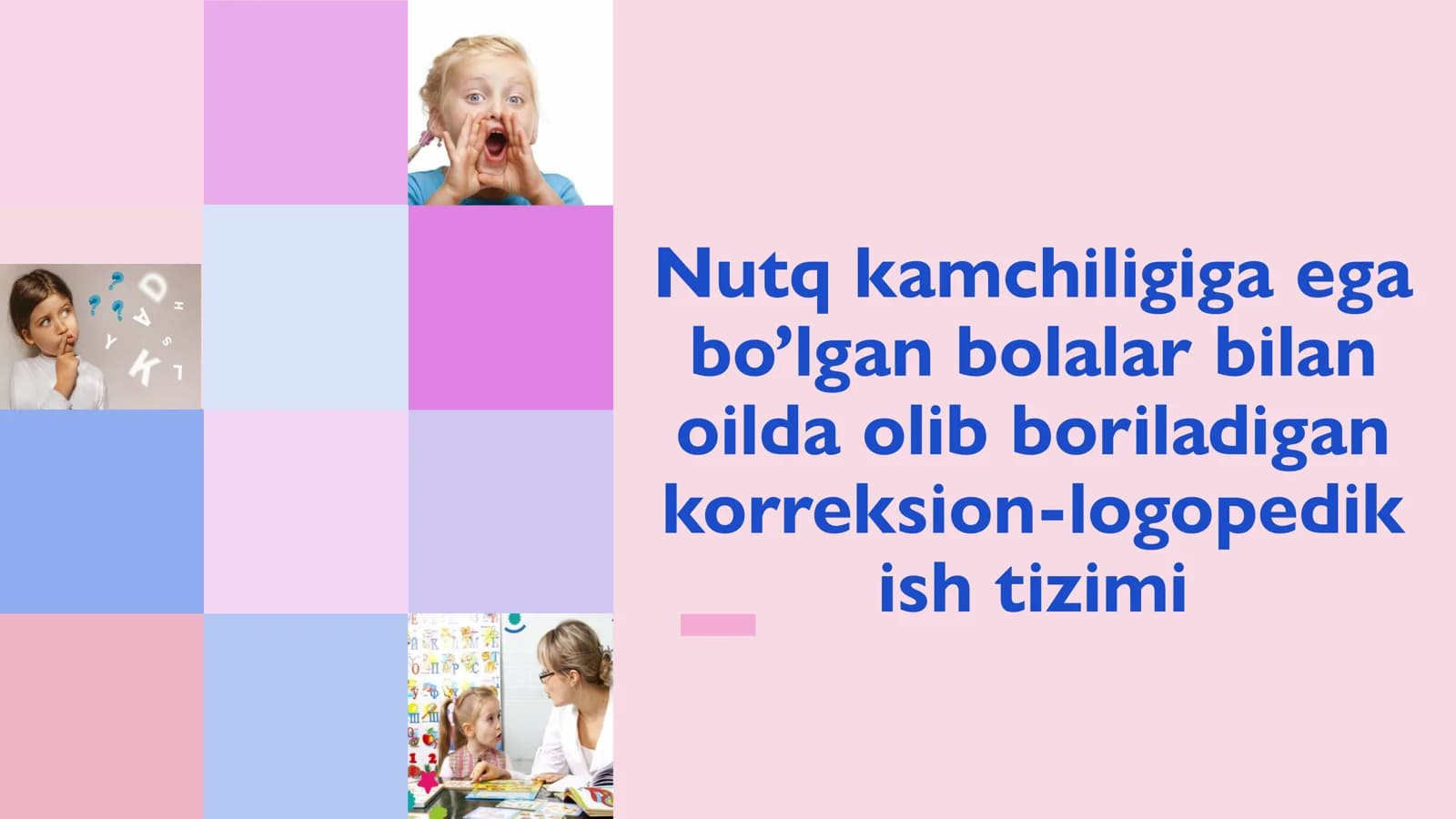 Nutq kamchiligiga ega bo’lgan bolalar bilan oilda olib boriladigan korreksion-logopedik ish tizimi
