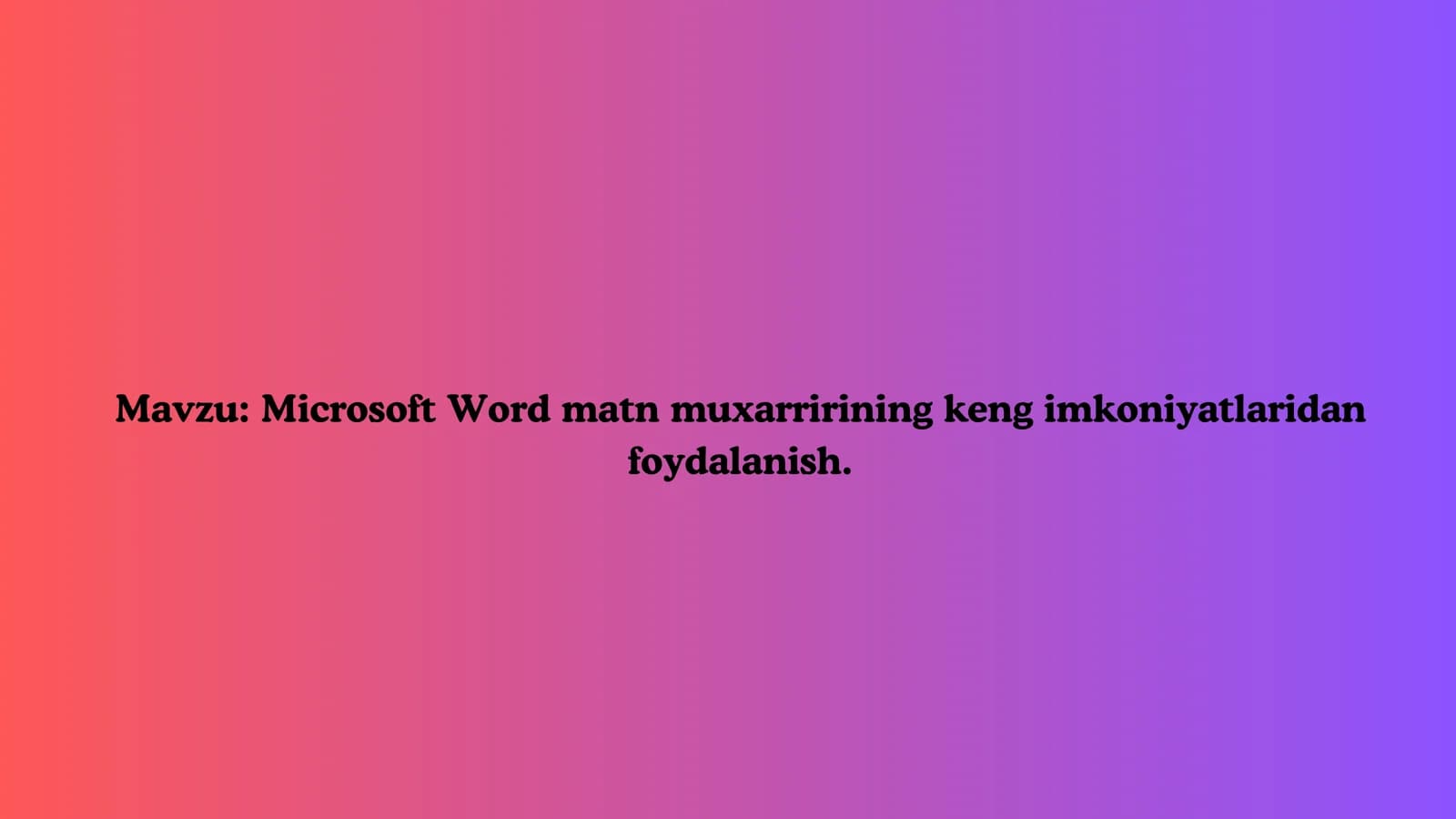 Microsoft Word matn muxarririning keng imkoniyatlari