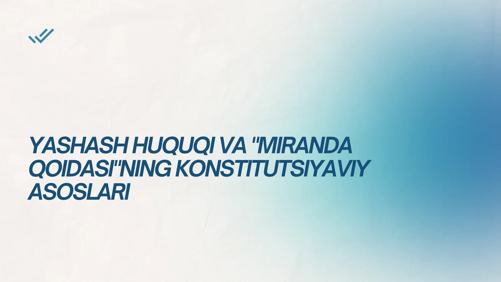 YASHASH HUQUQI VA MIRANDA QOIDASINING KONSTITUTSIYAVIY ASOSLARI