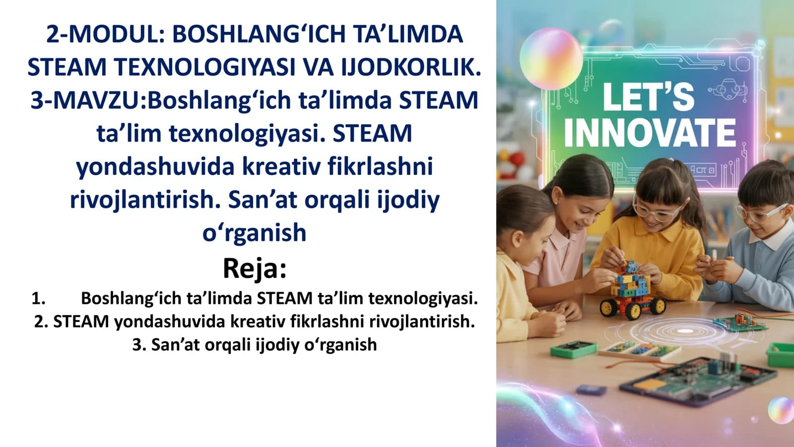 Boshlang‘ich ta’limda STEAM ta’lim texnologiyasi. STEAM yondashuvida kreativ fikrlashni rivojlantirish. San’at orqali ijodiy o‘rganish