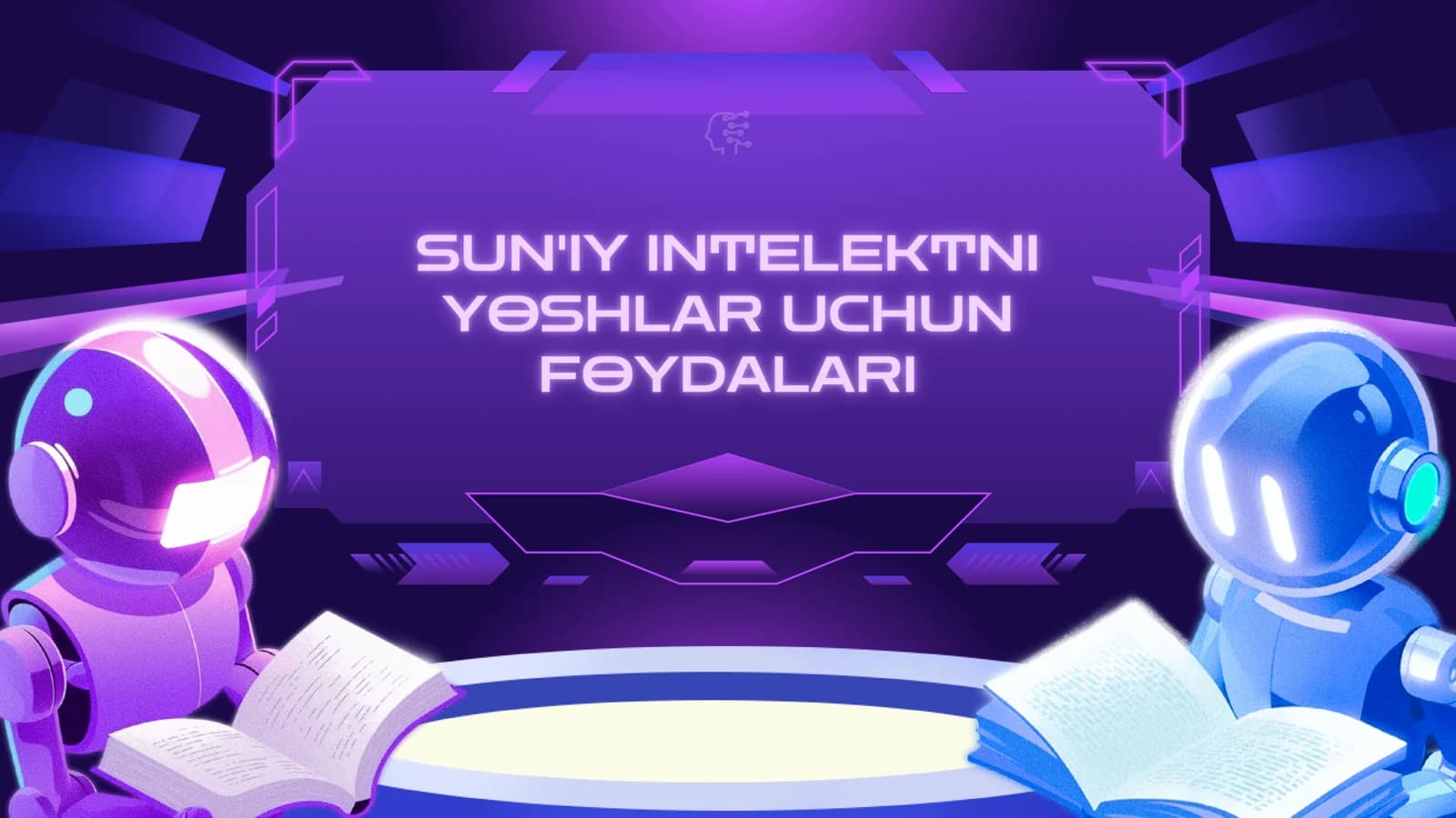 SUN'IY INTELEKTNI YOSHLAR UCHUN FOYDALARI