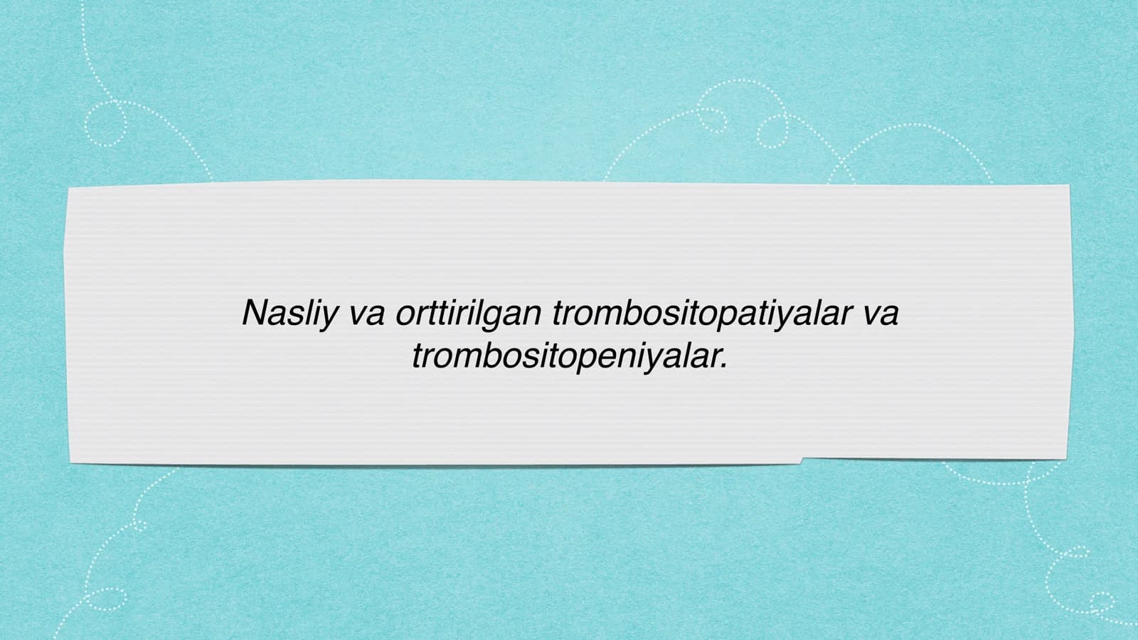 Nasliy va orttirilgan trombositopatiyalar va trombositopeniyalar.