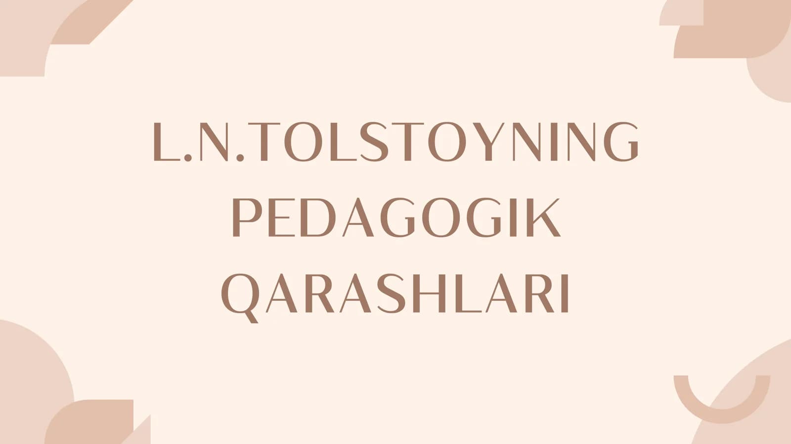 L.N.TOLSTOYNING PEDAGOGIK QARASHLARI PEDAGOGIK FAOLIYATI