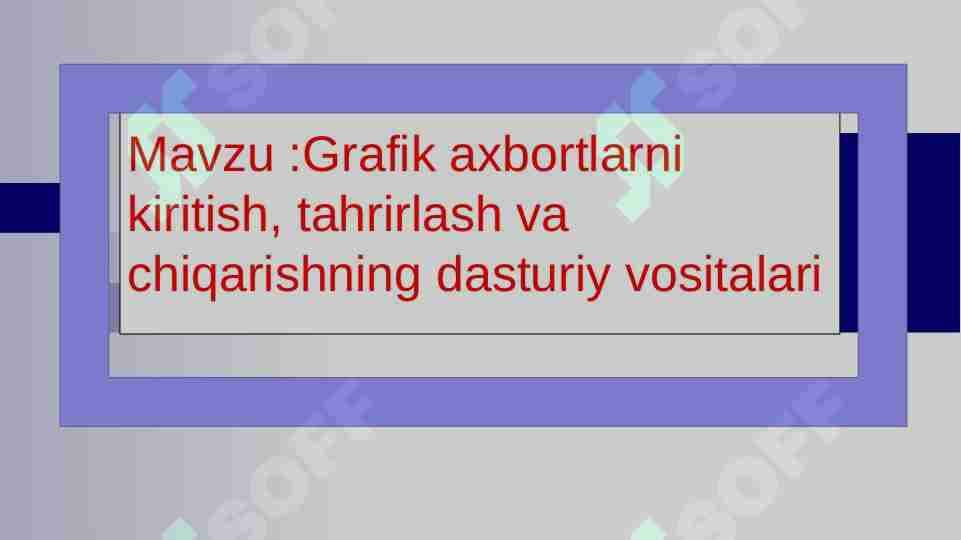 Grafik axbortlarni kiritish, tahrirlash va chiqarishning dasturiy vositalari