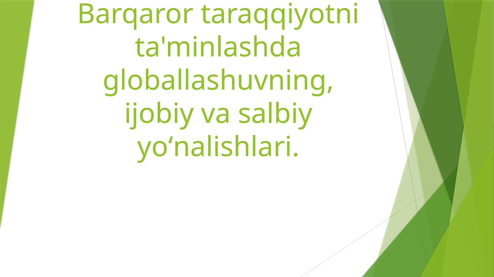 Barqaror taraqqiyotni ta'minlashda globallashuvning, ijobiy va salbiy yoʻnalishlari