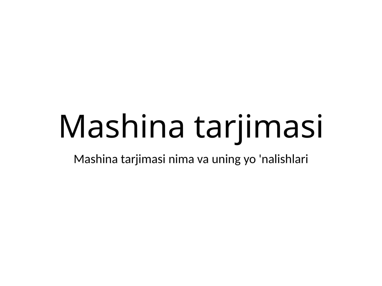 Mashina tarjimasi nima va uning yo 'nalishlari