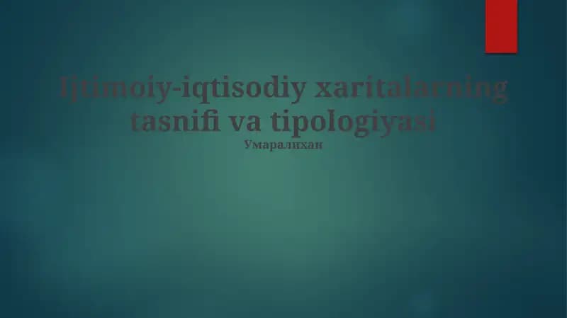 Ijtimoiy-iqtisodiy xaritalarning tasnifi va tipologiyasi