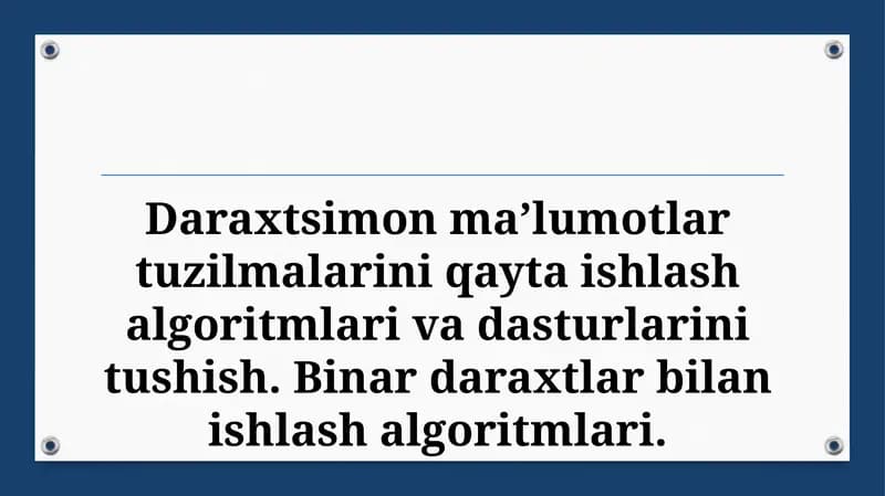 Daraxtsimon ma’lumotlar tuzilmalarini qayta ishlash algoritmlari va dasturlarini tushish. Binar daraxtlar bilan ishlash algoritmlari