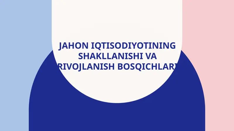 Jahon iqtisodiyotining shakllanishi va rivojlanish bosqichlari