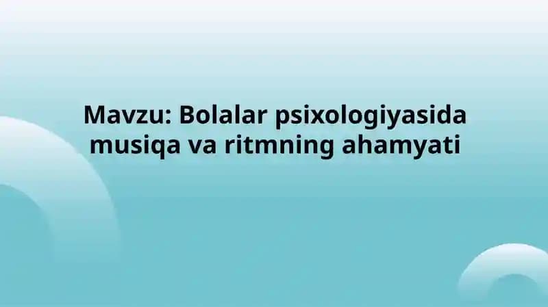 Bolalar psixologiyasida musiqa va ritmning ahamiyati