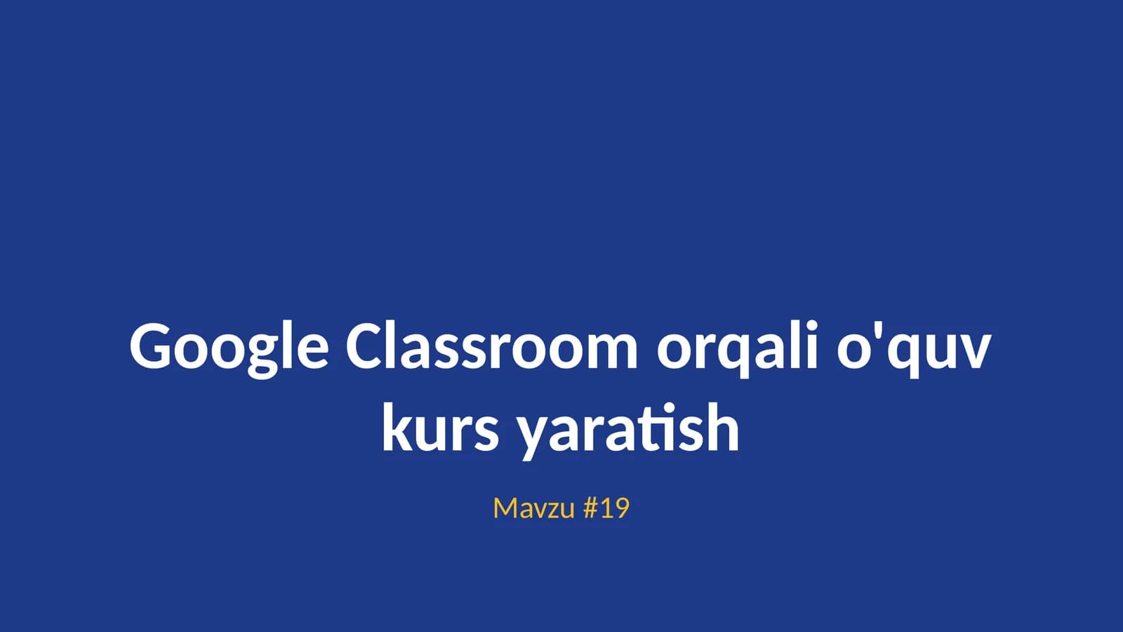 Google Classroom orqali o'quv kurs yaratish