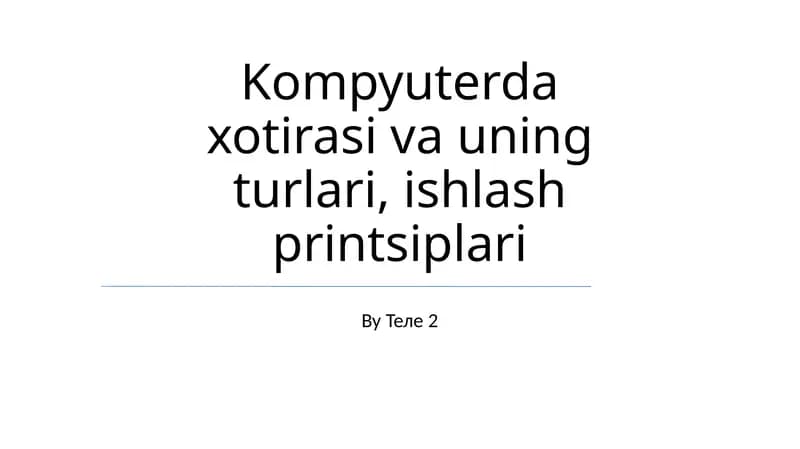 Kompyuterda xotirasi va uning turlari, ishlash printsiplari