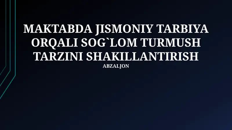 MAKTABDA JISMONIY TARBIYA ORQALI SOG`LOM TURMUSH TARZINI SHAKILLANTIRISH