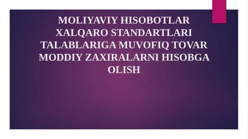 MOLIYAVIY HISOBOTLAR XALQARO STANDARTLARI TALABLARIGA MUVOFIQ TOVAR MODDIY ZAXIRALARNI HISOBGAOLISH