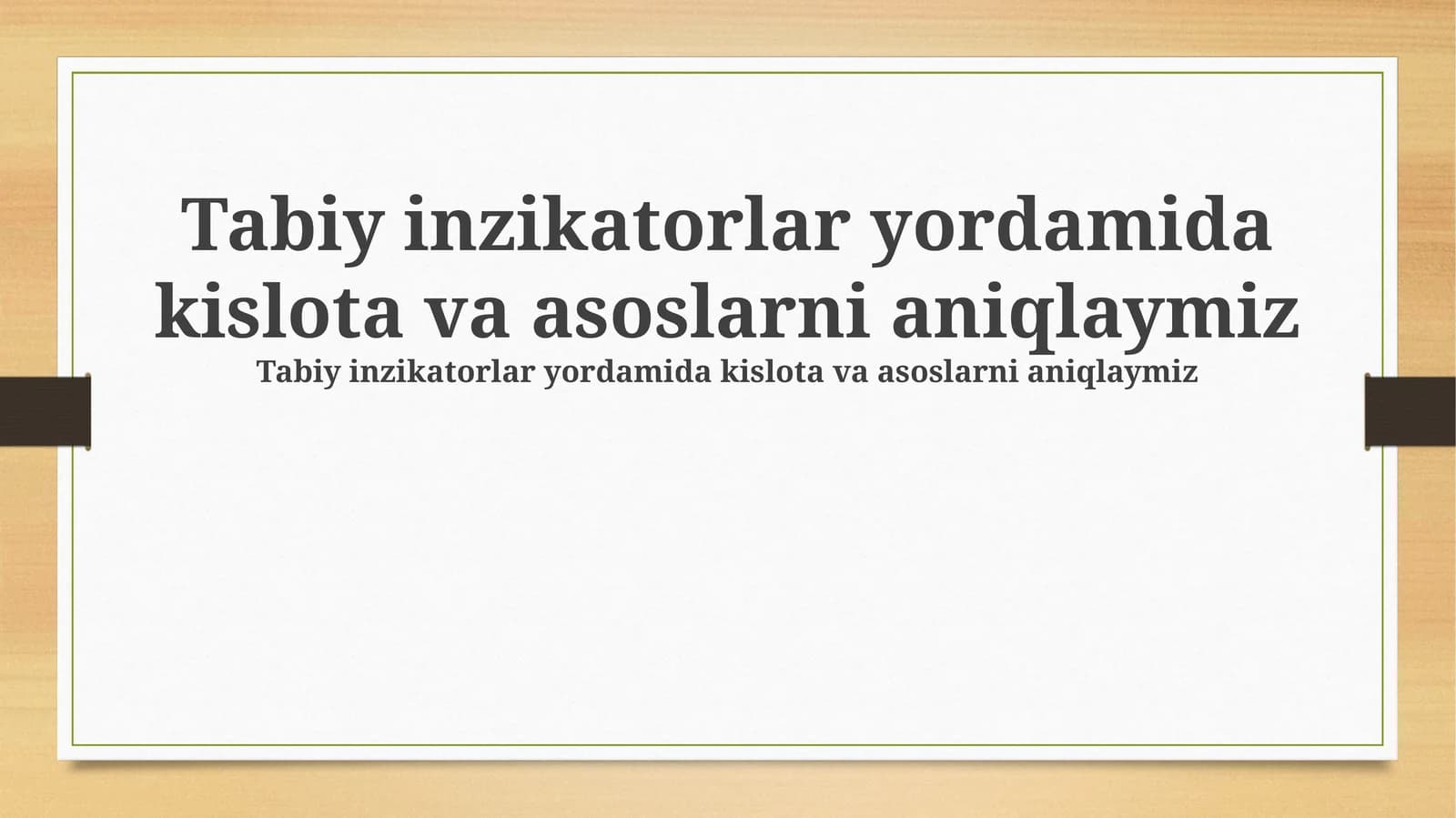 Tabiy inzikatorlar yordamida kislota va asoslarni aniqlaymiz