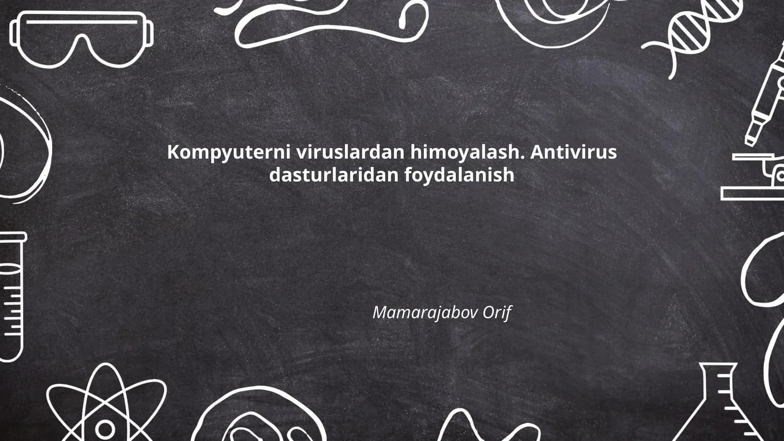 Kompyuterni viruslardan himoyalash. Antivirus dasturlaridan foydalanish