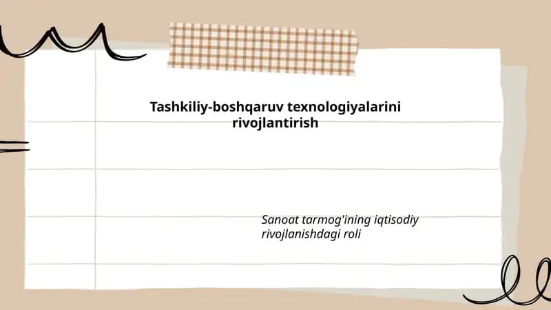 Tashkiliy-boshqaruv texnologiyalarini rivojlantirish. Sanoat tarmog'ining iqtisodiy rivojlanishdagi roli