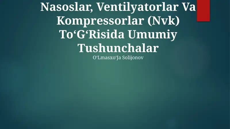 Nasoslar, Ventilyatorlar Va Kompressorlar (Nvk) To‘G‘Risida Umumiy Tushunchalar