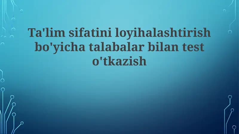 Ta'lim sifatini loyihalashtirish bo'yicha talabalar bilan testo'tkazish