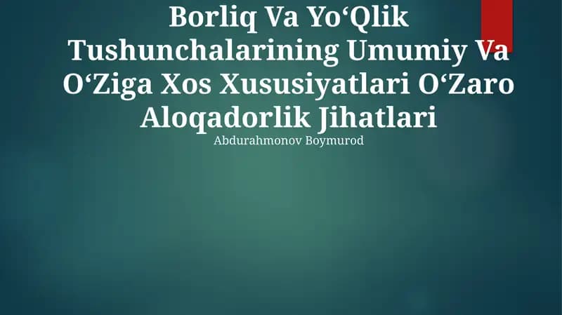 Borliq Va YoʻQlik Tushunchalarining Umumiy Va OʻZiga Xos Xususiyatlari OʻZaro Aloqadorlik Jihatlari