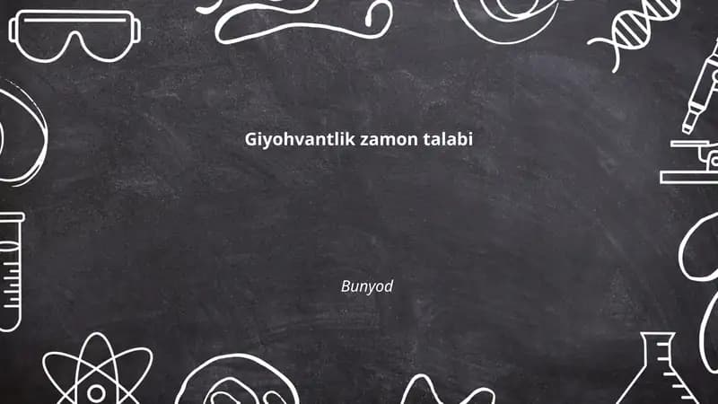 Giyohvantlik zamon talabi