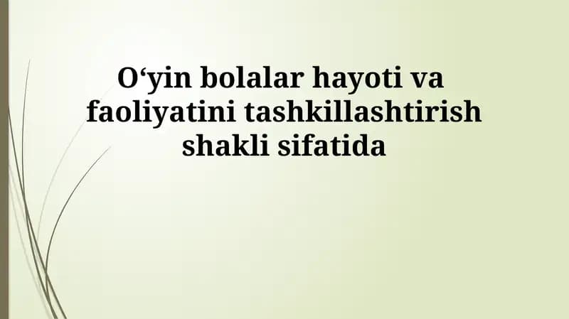 O'yin bolalar hayoti va faoliyatini tashkil etish shakli sifatida