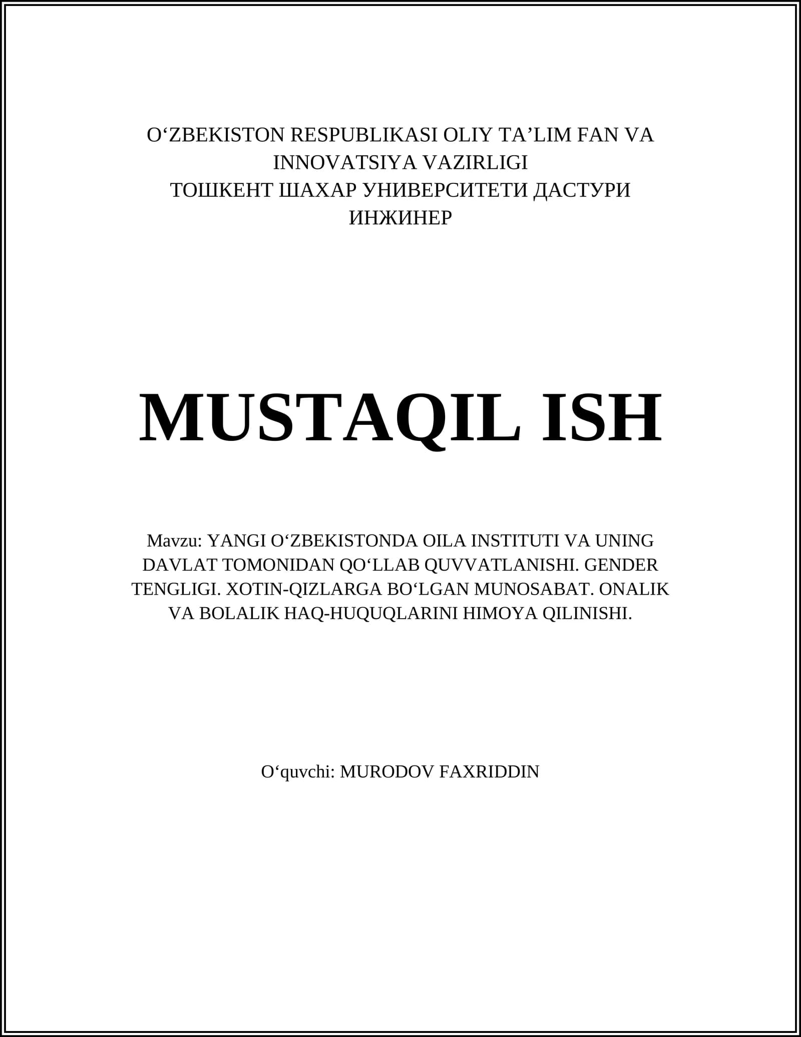 YANGI O‘ZBEKISTONDA ОILA INSTITUTI VA UNING DAVLAT TOMONIDAN QO‘LLAB QUVVATLANISHI. GENDER TENGLIGI. XOTIN-QIZLARGA BO‘LGAN MUNOSABAT. ONALIK VA BOLALIK HAQ-HUQUQLARINI HIMOYA QILINISHI