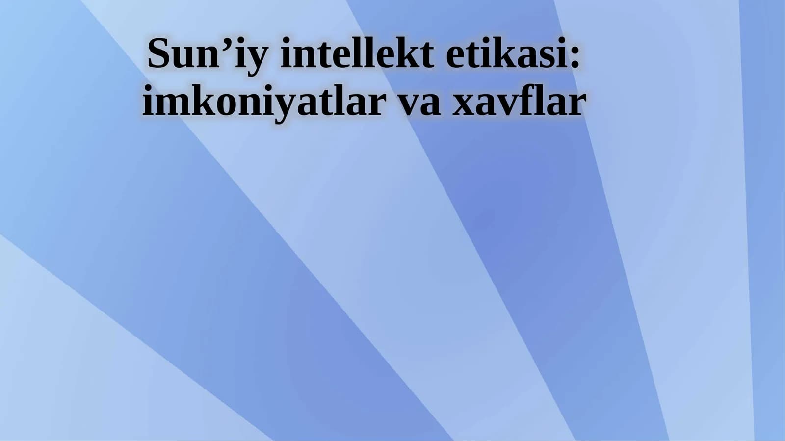 Sun’iy intellekt etikasi: imkoniyatlar va xavflar
