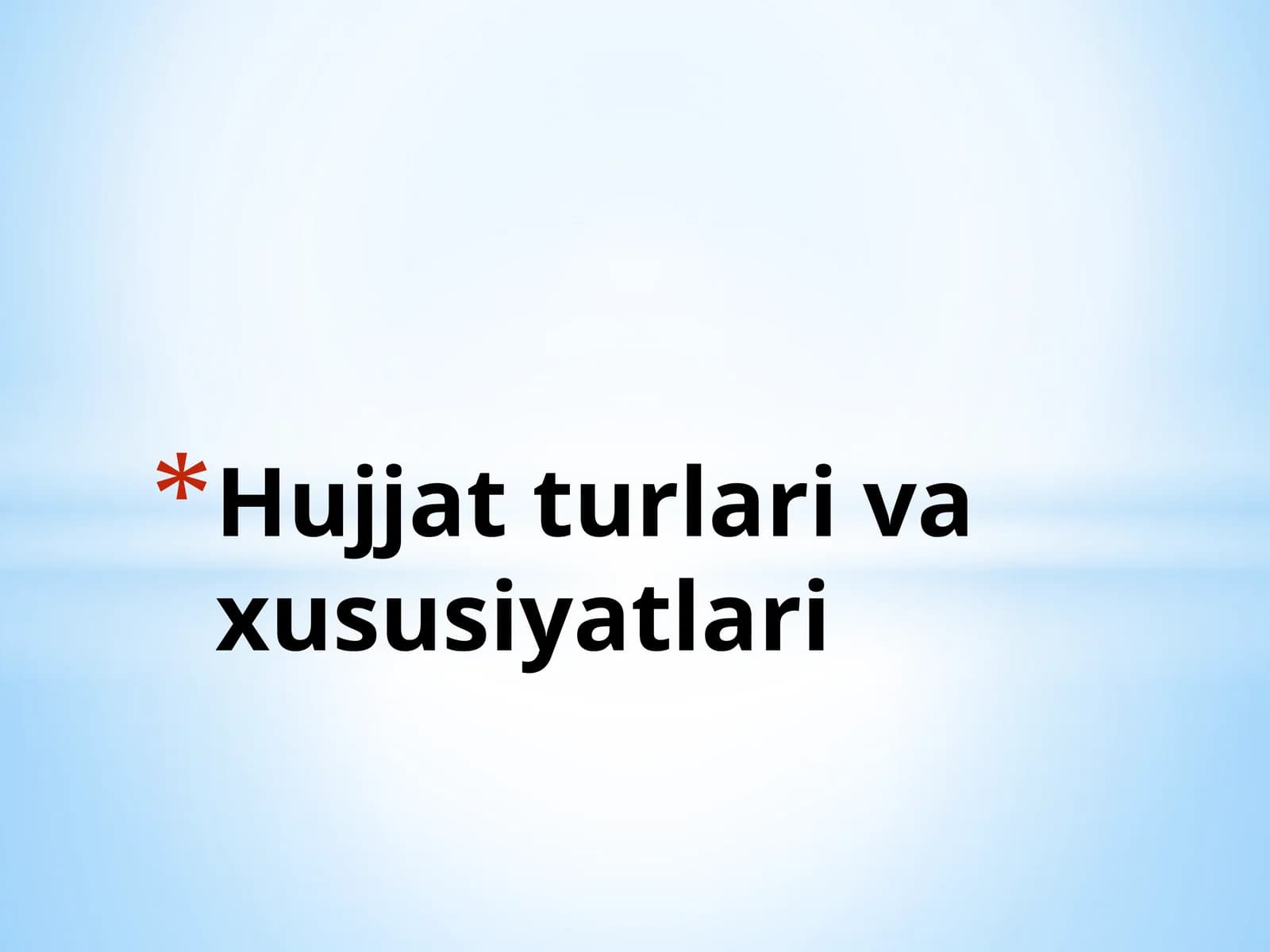 Hujjat turlari va xususiyatlari