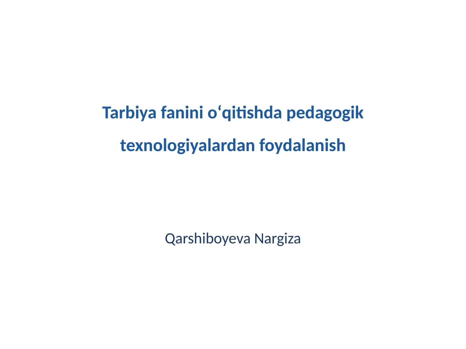 Tarbiya fanini oʻqitishda pedagogik texnologiyalardan foydalanish