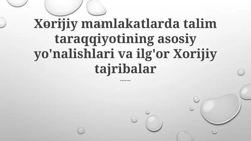 Xorijiy mamlakatlarda talim taraqqiyotining asosiy yo'nalishlari va ilg'or Xorijiy tajribalar