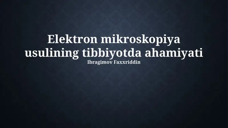Elektron mikroskopiya usulining tibbiyotda ahamiyati