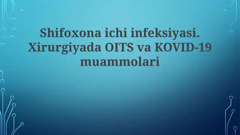 Shifoxona ich infeksiyasi.Xirurgiyada OITS va KOVID-19 muammolari