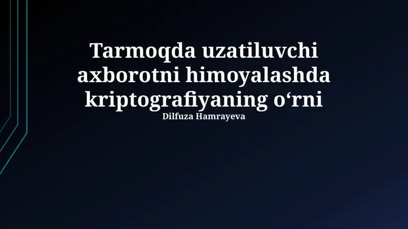 Kriptografiyaning Tarmoq Orqali Uzatilayotgan Axborotni Himoya Qilishdagi Rol
