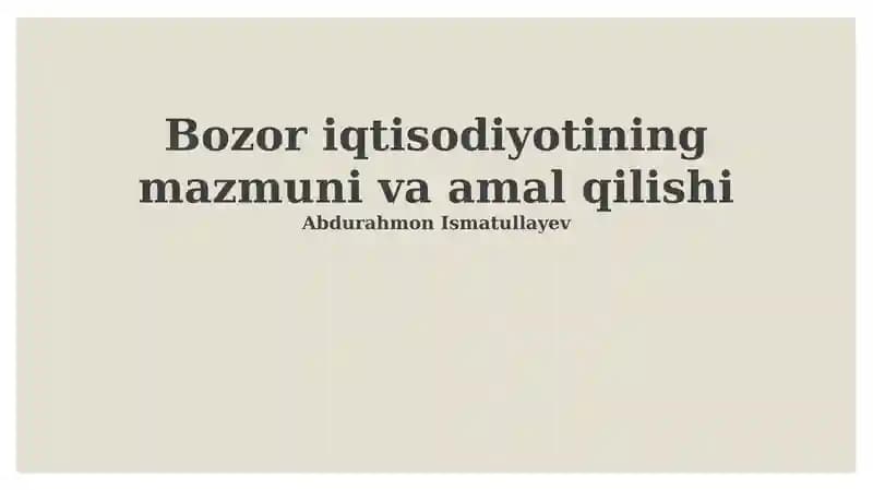Bozor iqtisodiyotining mazmuni va amal qilishi