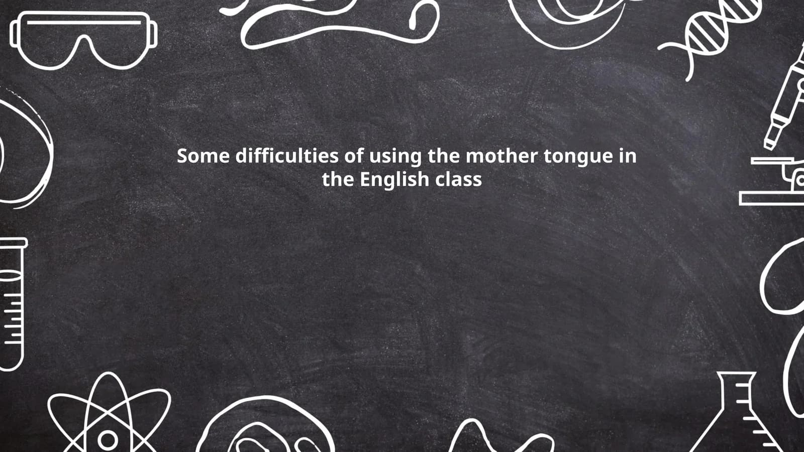 Some difficulties of using the mother tongue in the English class