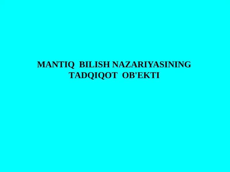 MАNTIQ  BILISH NАZАRIYASINING  TАDQIQОT  ОB'ЕKTI