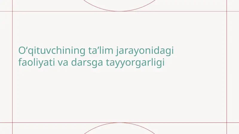 Oʻqituvchining taʼlim jarayonidagi faoliyati va darsga tayyorgarligi
