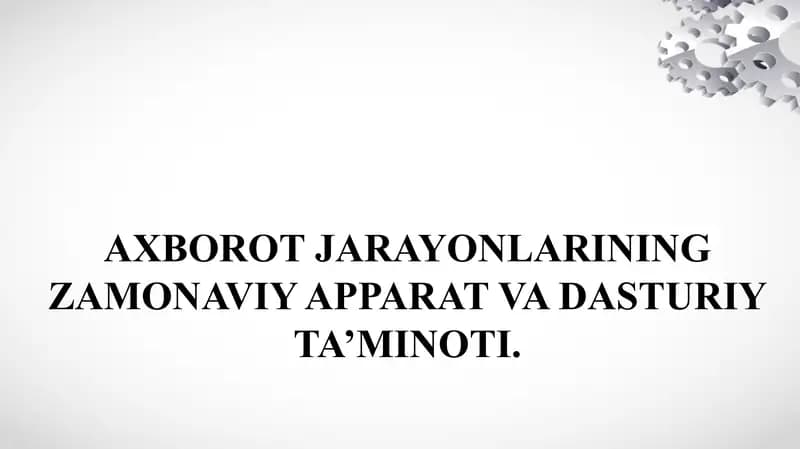 AXBOROT JARAYONLARINING ZAMONAVIY APPARAT VA DASTURIY TA’MINOTI