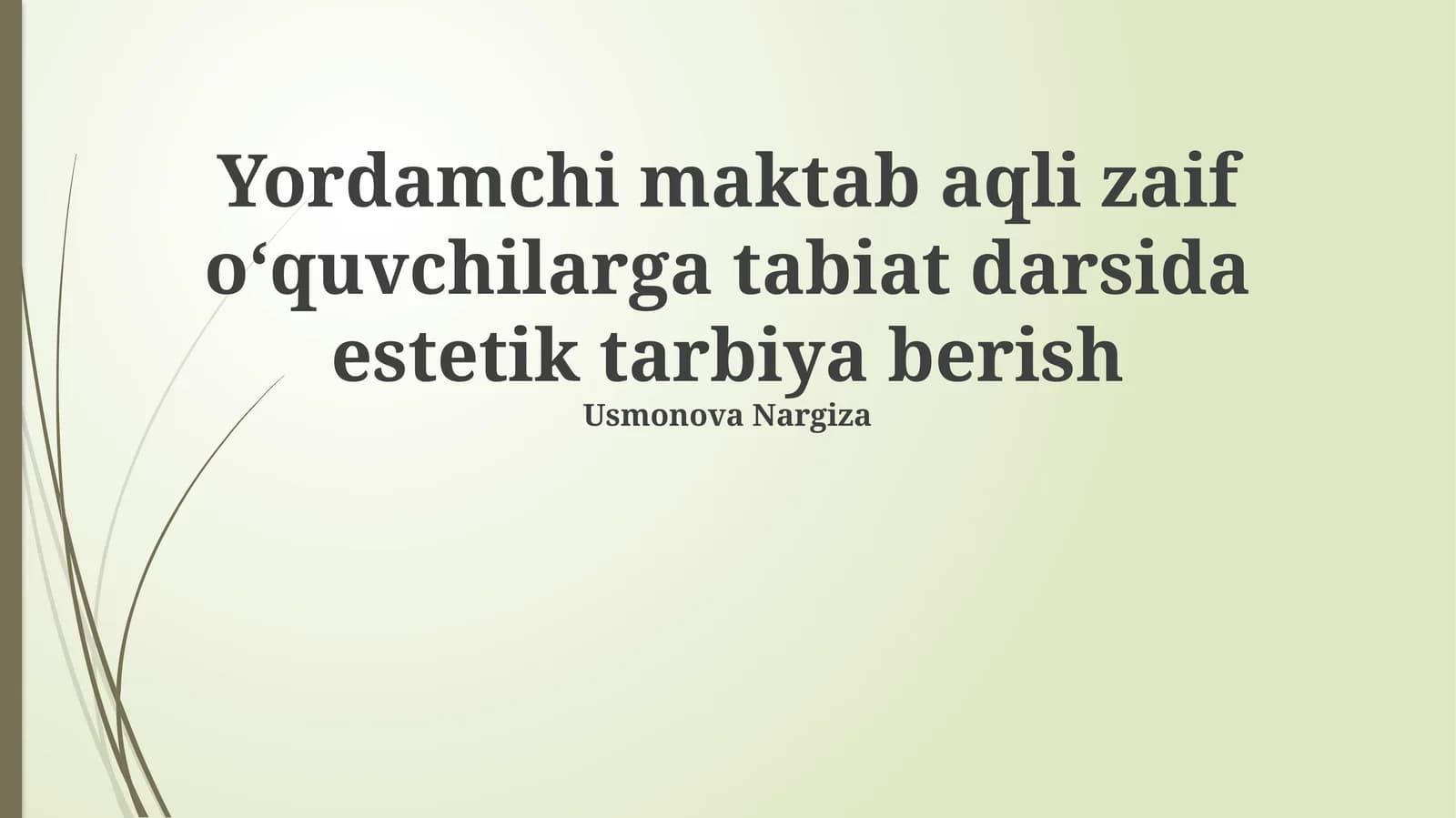 Yordamchi maktab aqli zaif o‘quvchilarga tabiat darsida estetik tarbiya berish