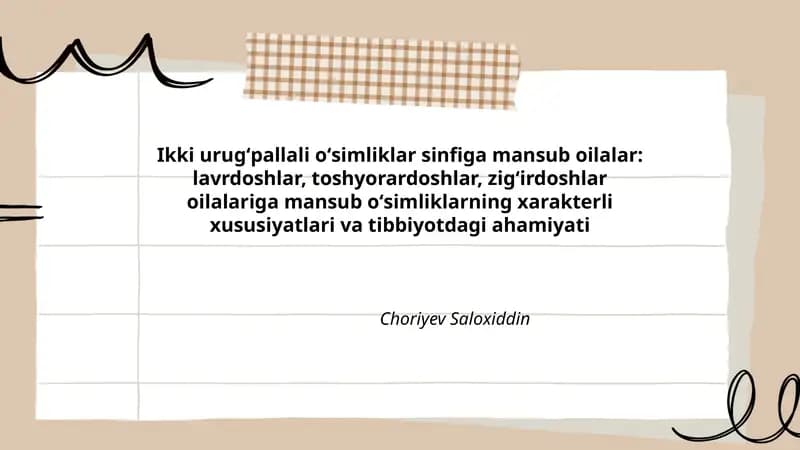 Ikki urugʻpallali oʻsimliklar sinfiga mansub oilalar: lavrdoshlar, toshyorardoshlar, zigʻirdoshlar oilalariga mansub oʻsimliklarning xarakterli xususiyatlari va tibbiyotdagi ahamiyati