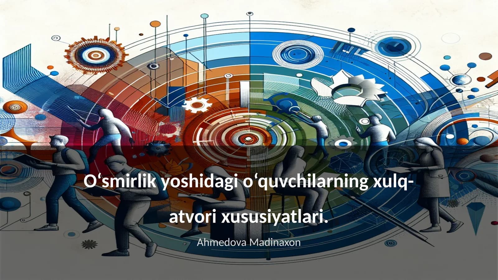 O‘smirlik yoshidagi o‘quvchilarning xulq-atvori xususiyatlari