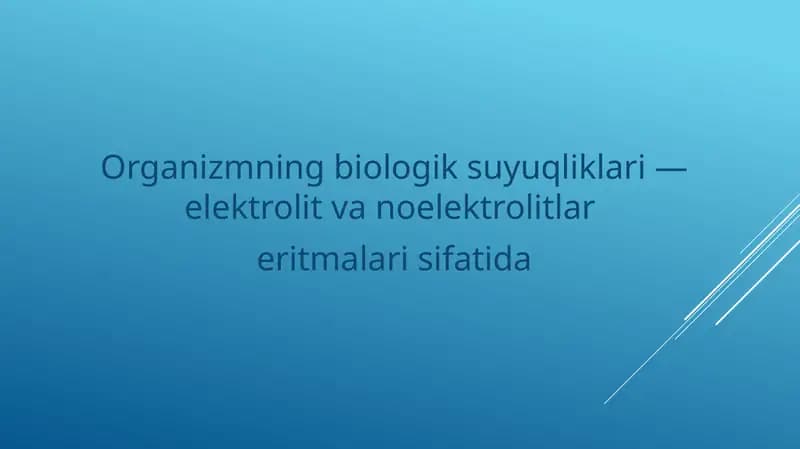 Organizmning biologik suyuqliklari — elektrolit va noelektrolitlar  eritmalari sifatida