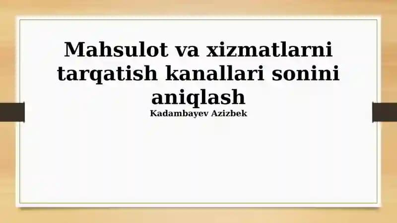 Mahsulot va xizmatlarni tarqatish kanallari sonini aniqlash